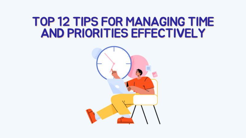 Top 12 Tips for Managing Time and Priorities Effectively - Habit Companion